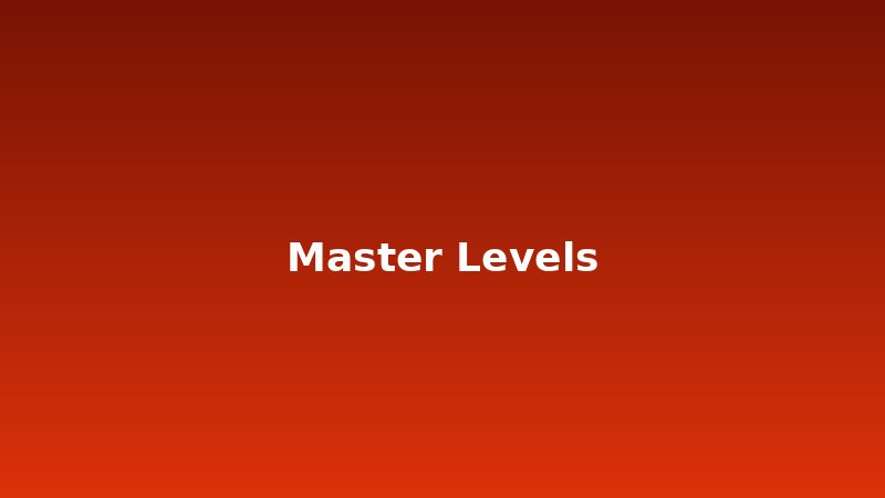 Master Levels