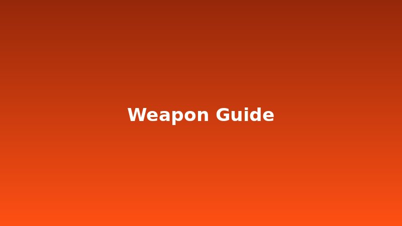 Weapon Guide