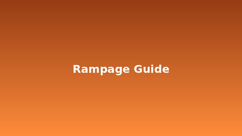 Rampage Guide